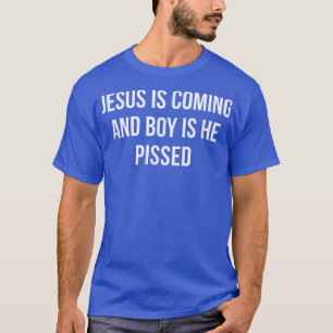 Jesus kommt und Junge ist gepisst T-Shirt