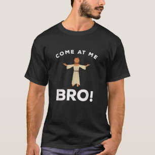 Jesus kommt zu mir Bro Funny Christlich T-Shirt