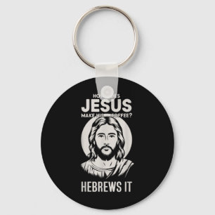 Jesus konfrontiert, wie Jesus seinen Kaffee zu heb Schlüsselanhänger