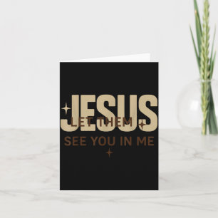 Jesus, lass sie dich in mir sehen, christliche Bib Karte
