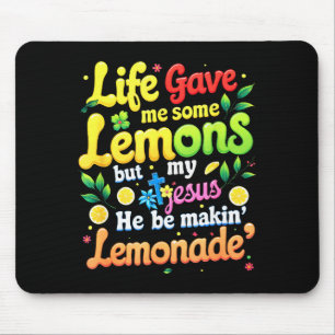 Jesus Leben gab mir einige Zitronen, die Limonade  Mousepad