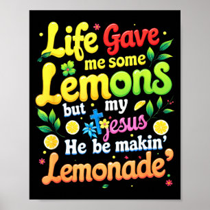 Jesus Leben gab mir einige Zitronen, die Limonade Poster