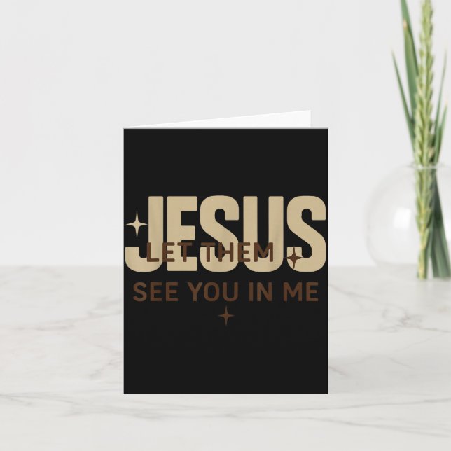 Jesus Let Them See You In Me, Christian Bible Vers Karte (Vorderseite)