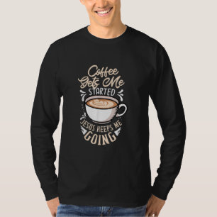 Jesus Liebe   Der Kaffee wird mir Behalten Jesus T-Shirt