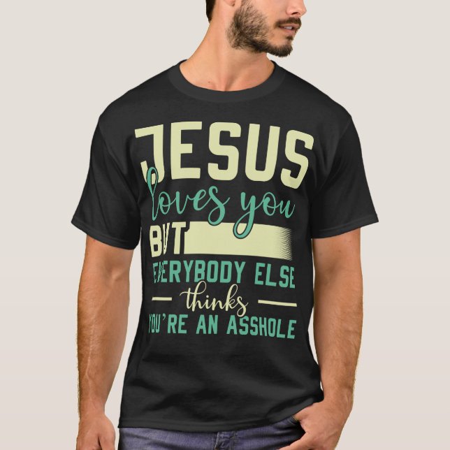 Jesus Liebe dich, aber alle anderen sind lustig Zi T-Shirt (Vorderseite)
