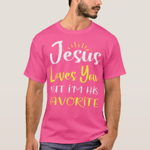 Jesus Liebe dich, aber ich bin sein Liebling der R T-Shirt