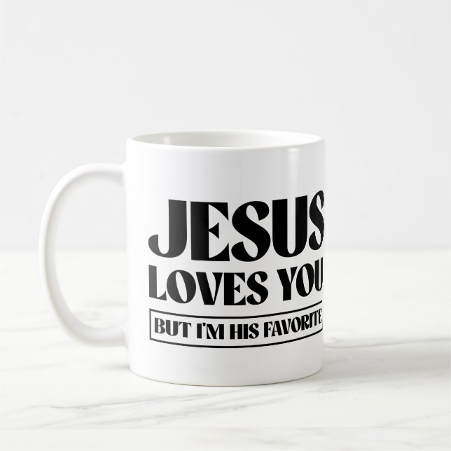 Jesus Liebe dich, aber ich bin sein Liebling Kaffeetasse (Links)