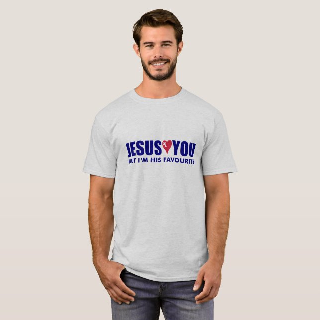 Jesus Liebe dich, aber ich bin sein Liebling! T-Shirt (Vorne ganz)