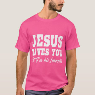 Jesus Liebe dich, aber ich bin sein Liebling T-Shirt