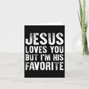 Jesus Liebe dich, aber ich bin sein liebstes Chris Karte