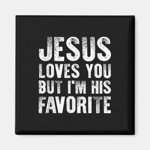 Jesus Liebe dich, aber ich bin sein liebstes Chris Magnet