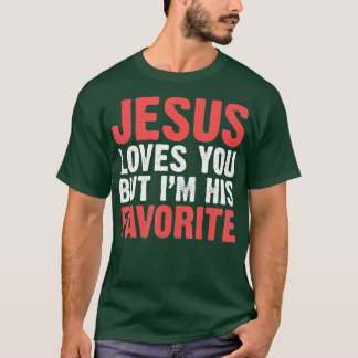 Jesus Liebe dich, aber ich bin seine Lieblingschri T-Shirt