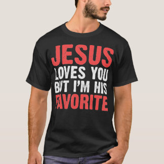 Jesus Liebe dich, aber ich bin seine Lieblingschri T-Shirt