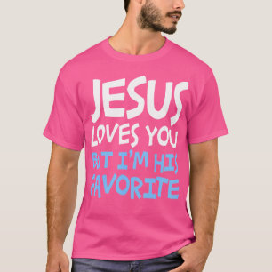 Jesus Liebe dich, aber ich bin seine Lieblingsreli T-Shirt