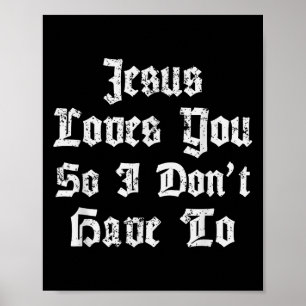 Jesus Liebe dich, also muss ich nicht den Satanic Poster
