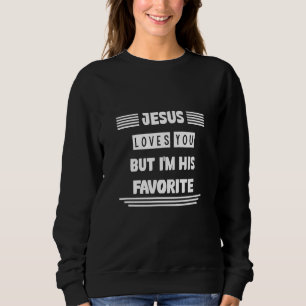 Jesus Liebe dir, dass ich sein LieblingsSpaß bin Sweatshirt