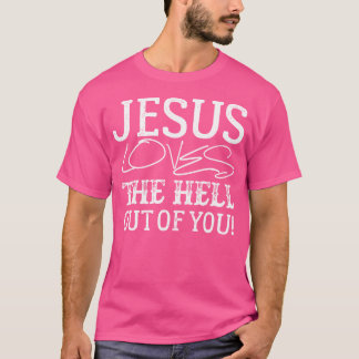 Jesus Liebe dir die Hölle aus T-Shirt