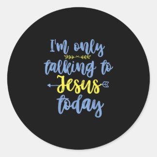 Jesus Liebe | Ich spreche heute nur mit Jesus Runder Aufkleber