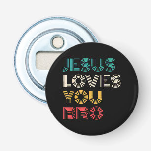 Jesus Liebe Sie Bro, lustige Christliche Glaube Re Flaschenöffner