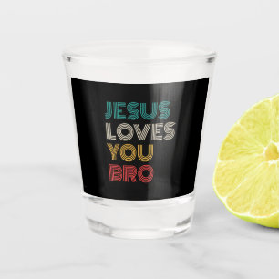 Jesus Liebe Sie Bro, lustige Christliche Glaube Re Schnapsglas