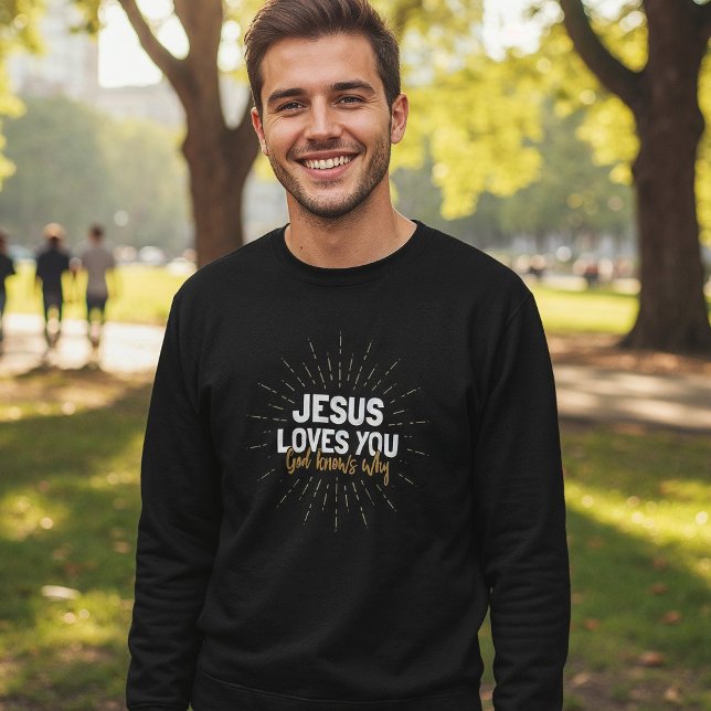 Jesus Liebe Sie - Gott weiß, warum Sweatshirt (Von Creator hochgeladen)