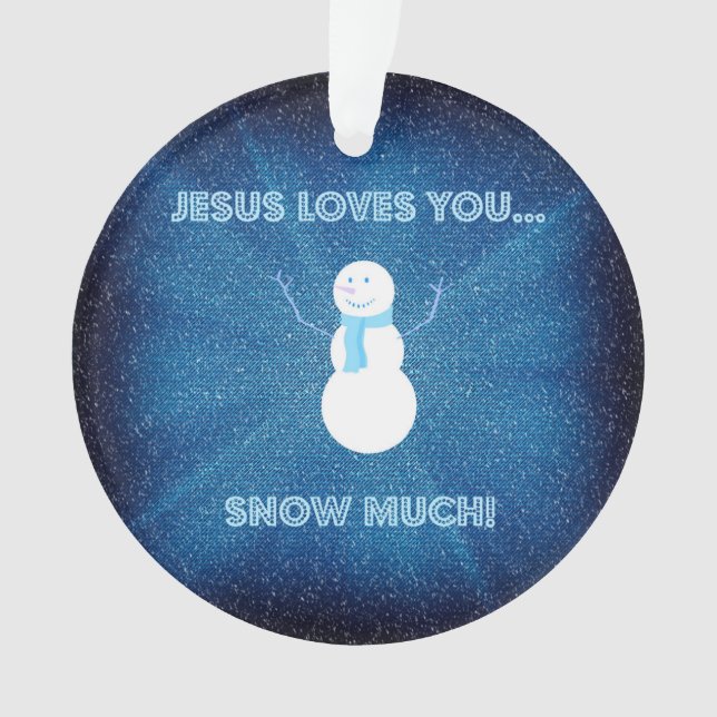 Jesus Lieben, dass du viel Schnee hast! Christlich Ornament (Vorderseite)