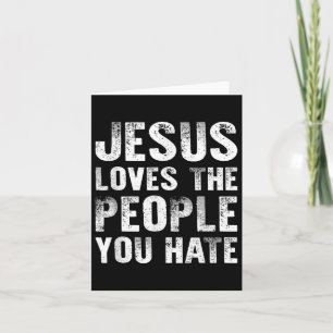 Jesus Lieben die Menschen, die du hasst Christlich Karte