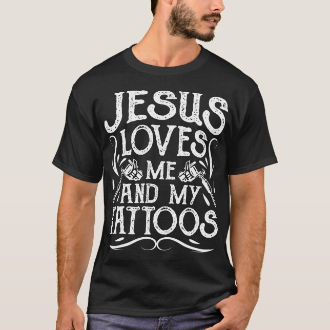 Jesus Lieben Ich und meine Tattoos Tattooos Christ T-Shirt (Vorderseite)