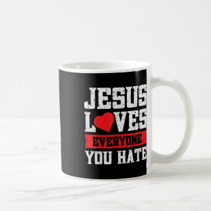 Jesus Lieben Jeder, den du hasst Kaffeetasse