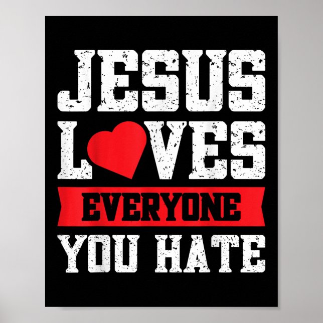 Jesus Lieben Jeder, den du hasst Poster (Vorne)