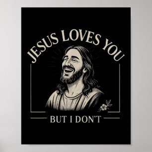 Jesus Lieben Sie, aber ich nicht Spaß religiösen C Poster