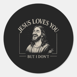 Jesus Lieben Sie, aber ich nicht Spaß religiösen C Runder Aufkleber