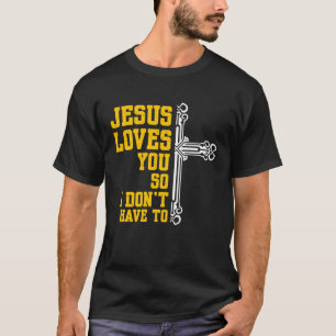 Jesus Lieben Sie, also muss ich Christi nicht reli T-Shirt