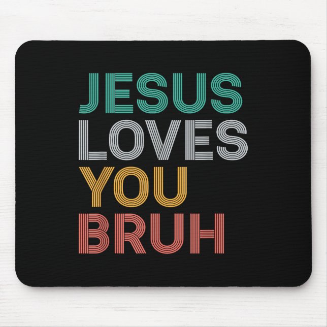 Jesus Lieben Sie Bruh Funny Christlichen Glaube Mä Mousepad (Vorne)
