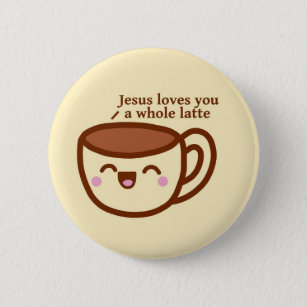 Jesus-Lieben Sie ein ganzes latte Button-Abzeichen Button