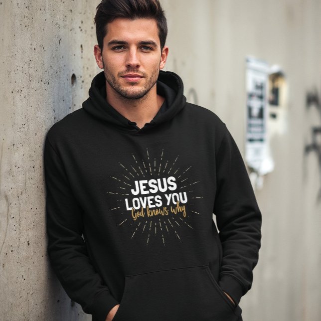Jesus Lieben Sie - Gott weiß, warum Hoodie (Von Creator hochgeladen)