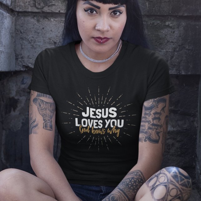 Jesus Lieben Sie - Gott weiß, warum T - Shirt (Von Creator hochgeladen)