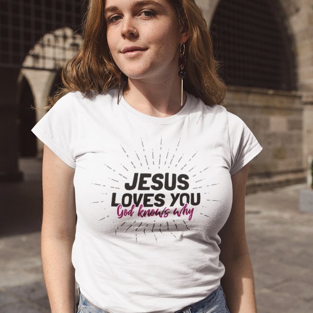 Jesus Lieben Sie - Gott weiß, warum T - Shirt (Von Creator hochgeladen)