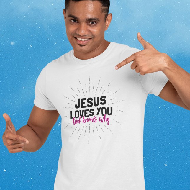 Jesus Lieben Sie - Gott weiß, warum T - Shirt (Von Creator hochgeladen)