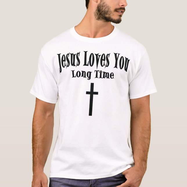 Jesus-Lieben Sie lange Zeit T-Shirt (Vorderseite)