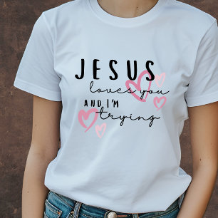 Jesus Lieben Sie und ich versuchen lustig Christli T-Shirt