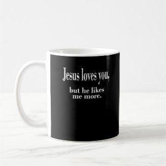 Jesus liebt dich, aber er mag mich mehr Spielender Kaffeetasse