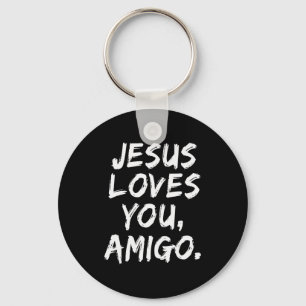 Jesus liebt dich Amigo Christlicher Gläubiger Glau Schlüsselanhänger