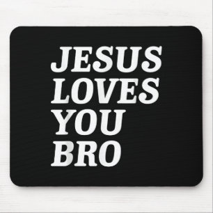 Jesus liebt dich Bro, Lustiger christlicher Glaube Mousepad