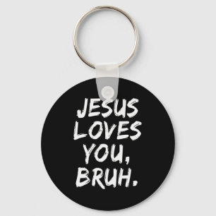 Jesus liebt dich Bruh Christlicher Gläubiger Glaub Schlüsselanhänger