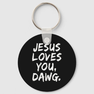 Jesus liebt dich Dawg Christlicher Gläubiger Glaub Schlüsselanhänger