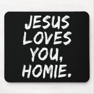 Jesus liebt dich Homie Christlicher Gläubiger Glau Mousepad