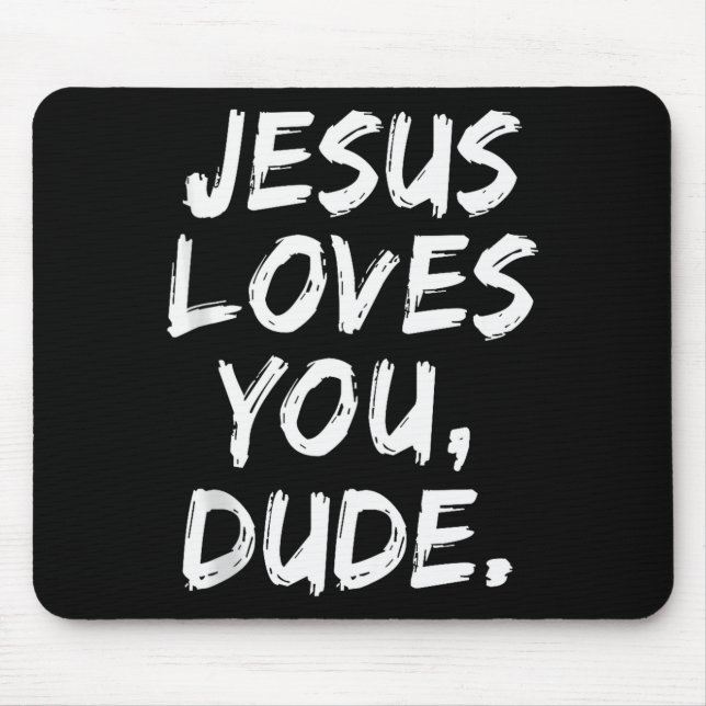 Jesus liebt dich, Mann, Christlicher Gläubiger Gla Mousepad (Vorne)