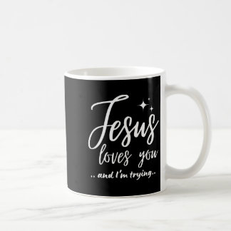 Jesus liebt dich und ich versuche es Funny Christi Kaffeetasse