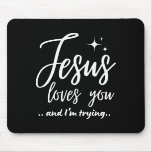Jesus liebt dich und ich versuche es Funny Christi Mousepad
